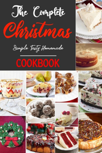 The Complete Christmas Cookbook: great Christmas dessert ideas!