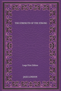 The Strength Of The Strong - Large Print Edition