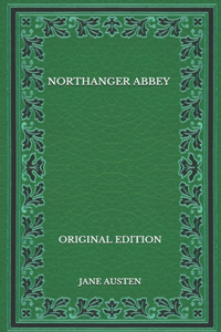 Northanger Abbey - Original Edition