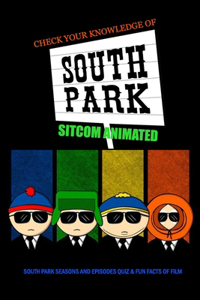Check Your Knowledge of South Park Sitcom Animated