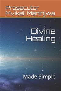 Divine Healing Made Simple