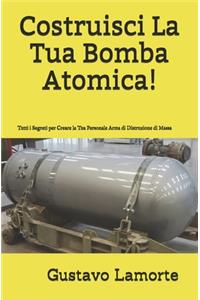 Costruisci La Tua Bomba Atomica!