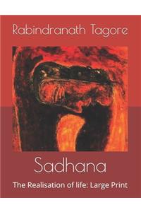 Sadhana: The Realisation of life: Large Print