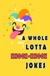 A Whole Lotta Knock-Knock Jokes