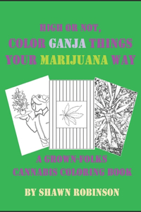 High or Not, Color Ganja Things Your Marijuana Way