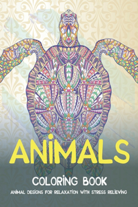 Animals - Coloring Book - Animal Designs for Relaxation with Stress Relieving