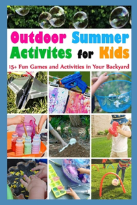 Outdoor Summer Activites for Kids 15+ Fun Games and Activities in Your Backyard