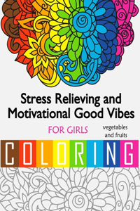 Stress Relieving and Motivational Good Vibes Coloring Book For Girls