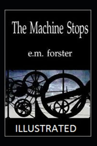 The Machine Stops Illustrated