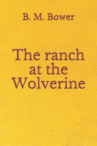 The ranch at the Wolverine