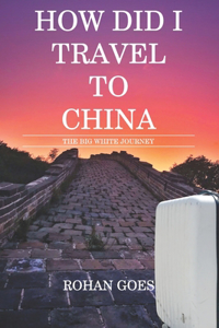 How Did I Travel to China
