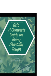 Grit A Complete Guide on Being Mentally Tough