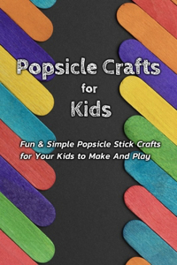 Popsicle Crafts for Kids