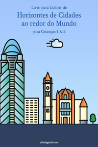 Livro para Colorir de Horizontes de Cidades ao redor do Mundo para Crianças 1 & 2