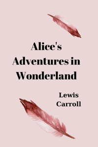 Alice's Adventures in Wonderland by Lewis Carroll