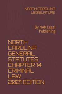 North Carolina General Statutes Chapter 14 Criminal Law 2021 Edition