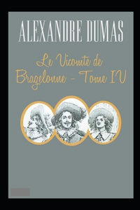 Le Vicomte de Bragelonne - Tome IV Annoté