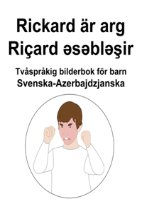 Svenska-Azerbajdzjanska Rickard är arg / Riçard əsəbləşir Tvåspråkig bilderbok för barn