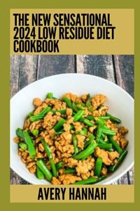 New Sensational 2024 Low Residue Diet Cookbook