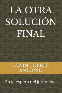 Otra Solución Final