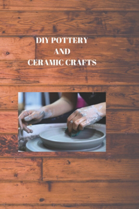 DIY Pottery and Ceramic Crafts