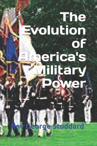 Evolution of America's Military Power