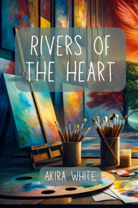 Rivers of the heart: The journey of change, love and infinite connection