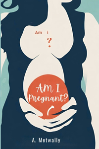 Am I Pregnant?