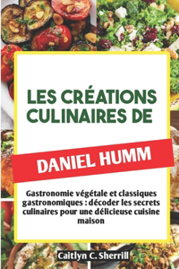 Les Créations Culinaires de Daniel Humm