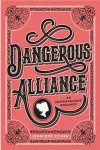 Dangerous Alliance: An Austentacious Romance