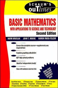 Schaum's Outline of Basic Mathematics with Applications to Science and Technology