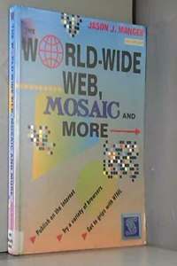 World-wide Web, Mosaic and More