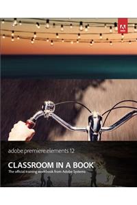 Adobe Premiere Elements 12 Classroom in a Book