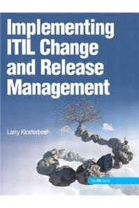 Implementing ITIL Change and Release Management