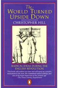 The The World Turned Upside Down World Turned Upside Down: Radical Ideas During the English Revolution