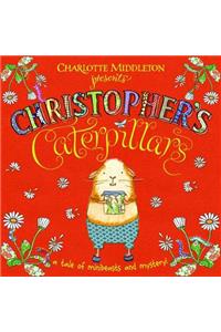 Christopher's Caterpillars. Charlotte Middleton