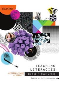 Teaching Literacies in the Middle Years: Pedagogies and Diversity