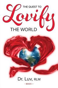 The Quest to Lovify the World