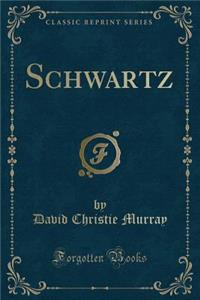 Schwartz (Classic Reprint)