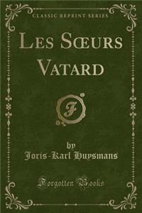 Les Soeurs Vatard (Classic Reprint)