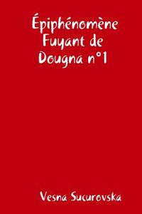 Epiphenomene Fuyant de Dougna N1