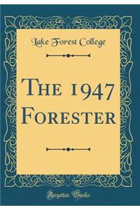 The 1947 Forester (Classic Reprint)