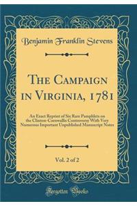 The Campaign in Virginia, 1781, Vol. 2 of 2: An Exact Reprint of Six Rare Pamphlets on the Clinton-Cornwallis Controversy with Very Numerous Important Unpublished Manuscript Notes (Classic Reprint)