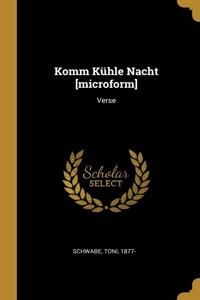 Komm Kühle Nacht [microform]