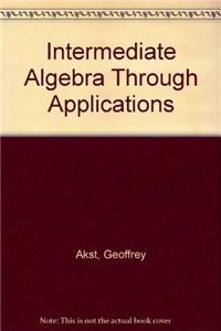 Intermediate Algebra Through Applications