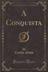 A Conquista (Classic Reprint)