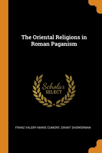 The Oriental Religions in Roman Paganism