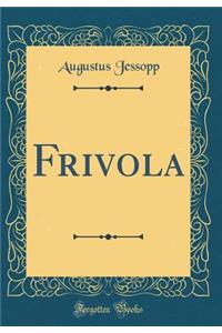 Frivola (Classic Reprint)