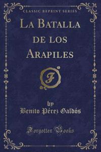 La Batalla de Los Arapiles (Classic Reprint)