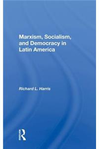 Marxism, Socialism, And Democracy In Latin America